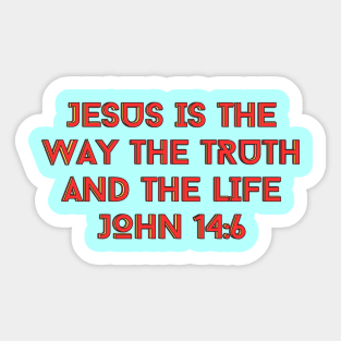 Jesus Is The Way The Truth And The Life | Bible Verse John 14:6 Sticker